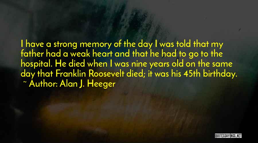 Someone Who Died Birthday Quotes By Alan J. Heeger