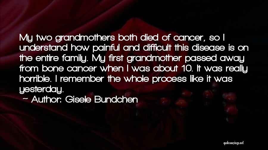 Someone Who Died Of Cancer Quotes By Gisele Bundchen