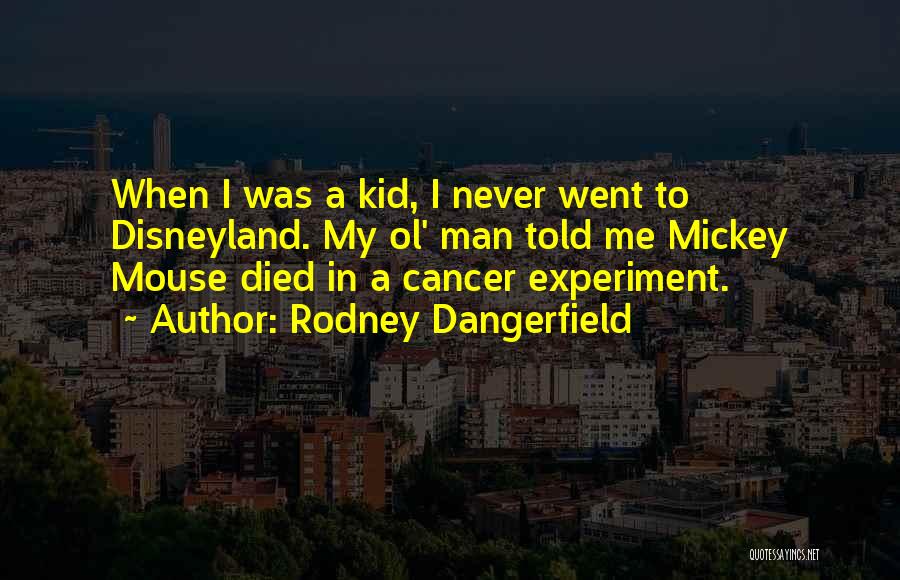 Someone Who Died Of Cancer Quotes By Rodney Dangerfield