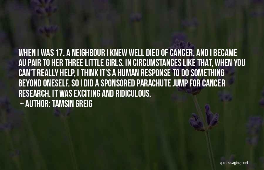 Someone Who Died Of Cancer Quotes By Tamsin Greig