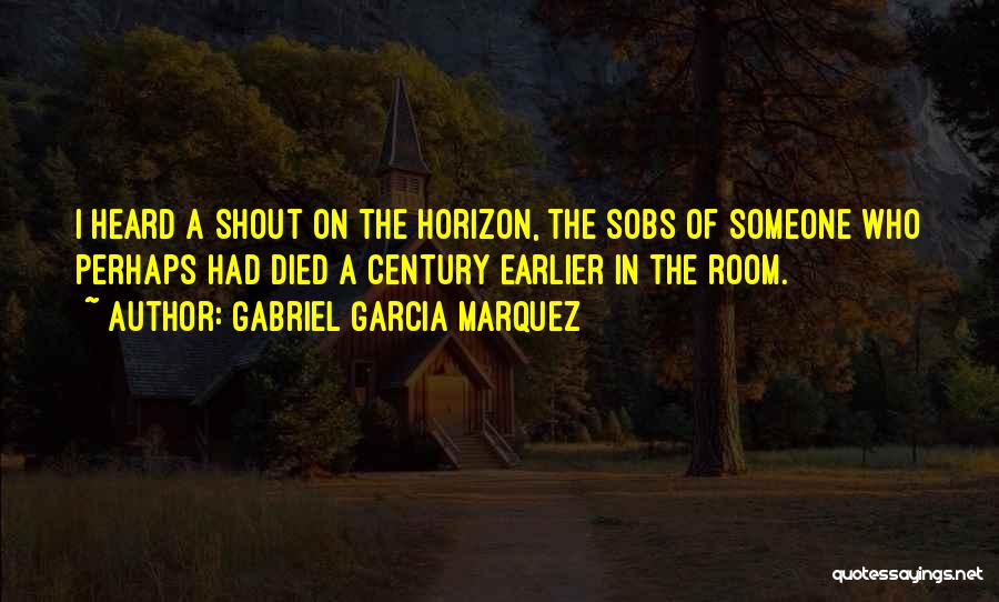 Someone Who Died Quotes By Gabriel Garcia Marquez