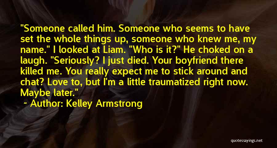 Someone Who Died Quotes By Kelley Armstrong
