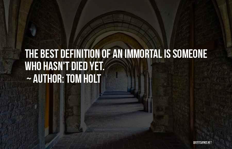 Someone Who Died Quotes By Tom Holt