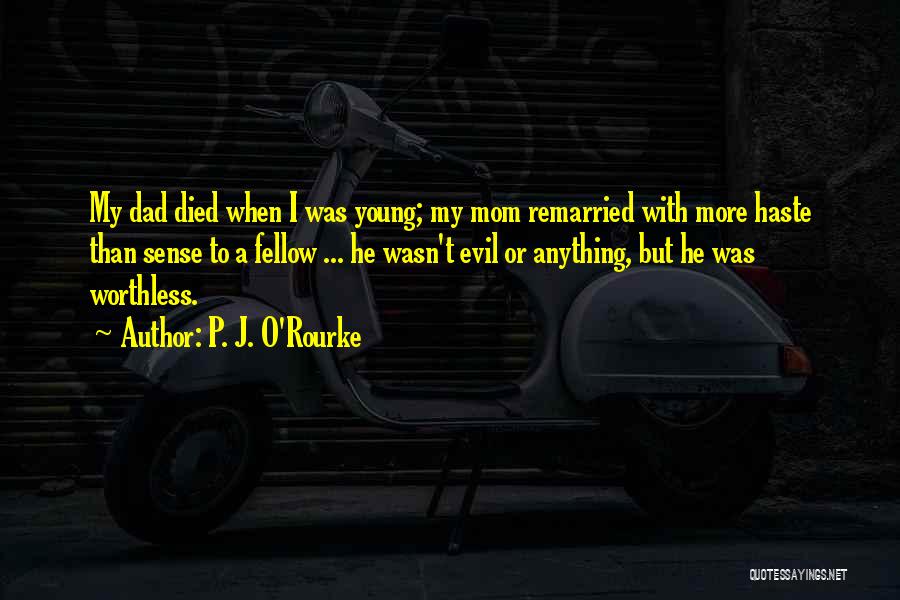 Someone Who Died Too Young Quotes By P. J. O'Rourke