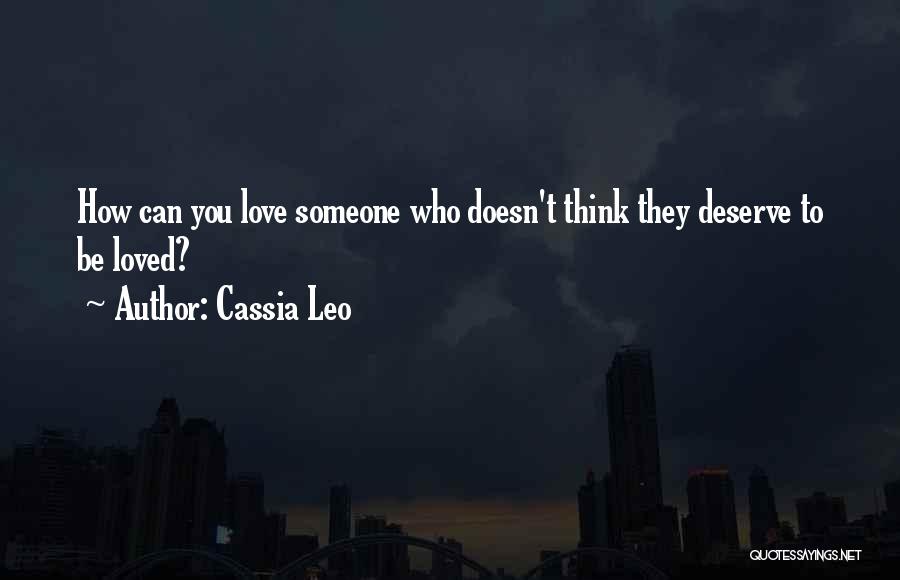 Someone Who Doesn't Deserve You Quotes By Cassia Leo