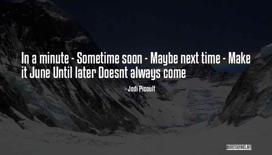 Someone Who Doesnt Make Time For You Quotes By Jodi Picoult Someone Who Doesnt Make Time For You Quotes By Jodi Picoult