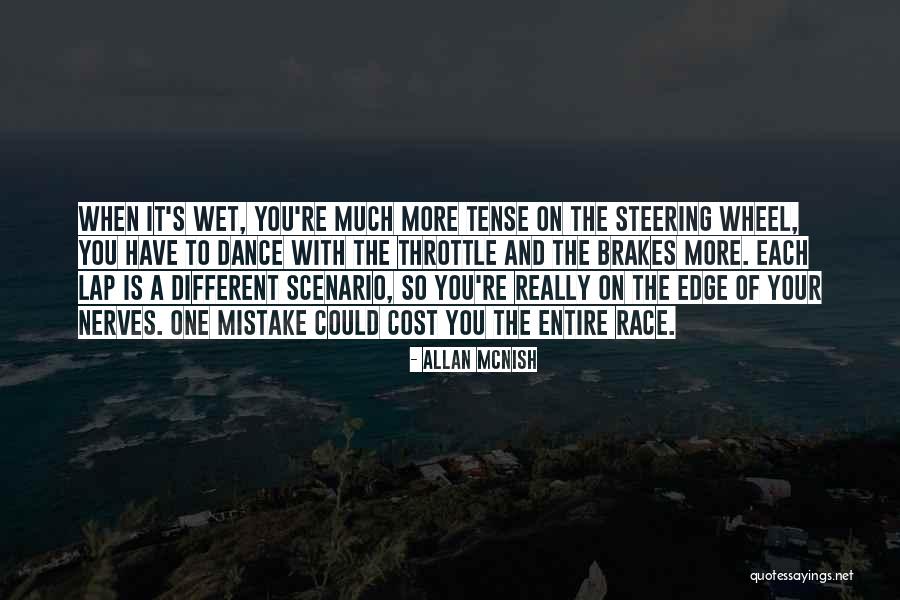 Someone Who Gets On Your Nerves Quotes By Allan McNish Someone Who Gets On Your Nerves Quotes By Allan McNish
