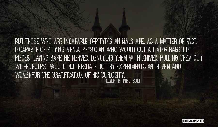 Someone Who Gets On Your Nerves Quotes By Robert G. Ingersoll Someone Who Gets On Your Nerves Quotes By Robert G. Ingersoll