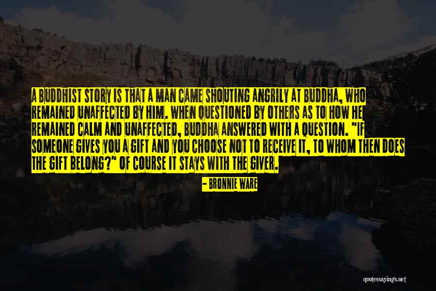 Someone Who Gives Quotes By Bronnie Ware Someone Who Gives Quotes By Bronnie Ware