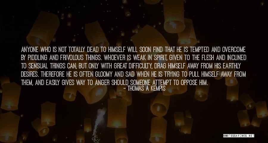 Someone Who Gives Quotes By Thomas A Kempis Someone Who Gives Quotes By Thomas A Kempis