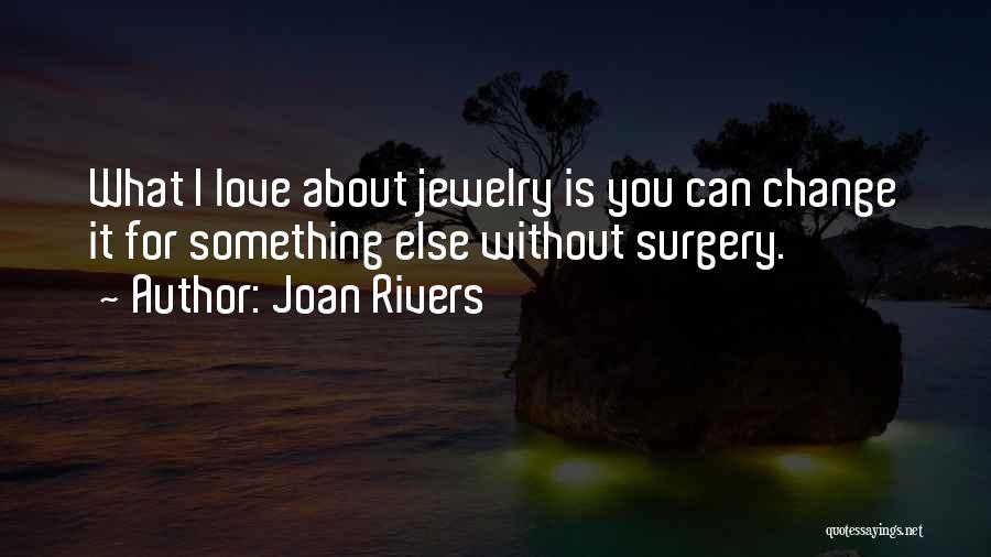 Someone Who Had Surgery Quotes By Joan Rivers