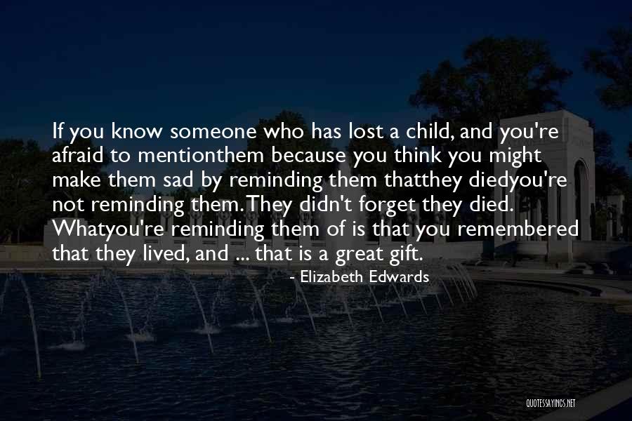 Someone Who Has Died Quotes By Elizabeth Edwards Someone Who Has Died Quotes By Elizabeth Edwards