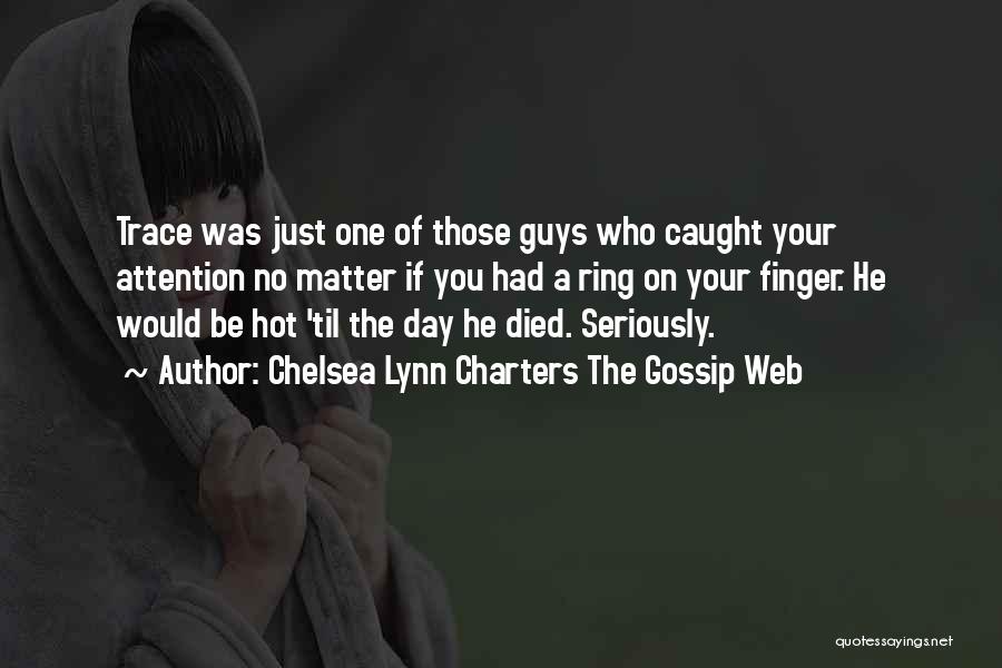 Someone Who Has Died Young Quotes By Chelsea Lynn Charters The Gossip Web