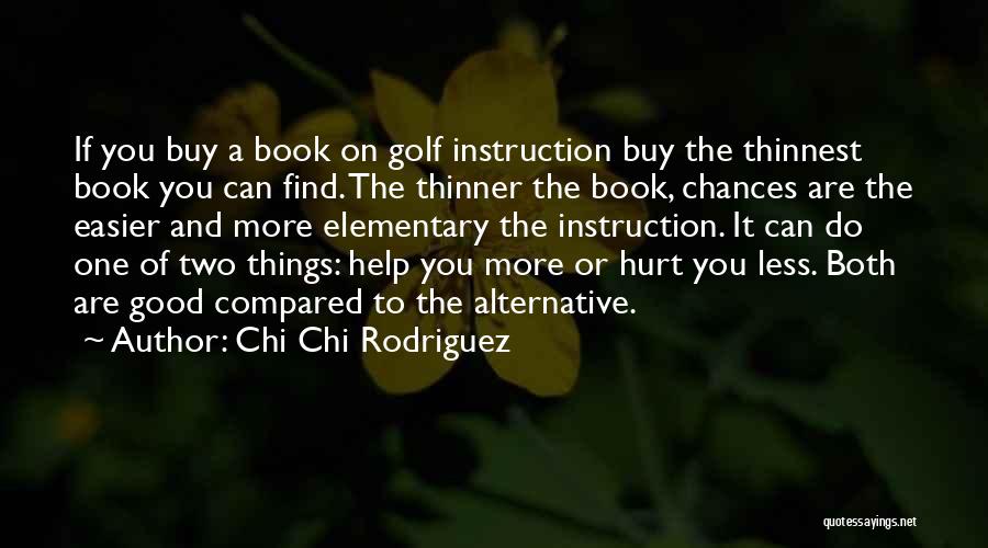 Someone Who Has Hurt You Quotes By Chi Chi Rodriguez