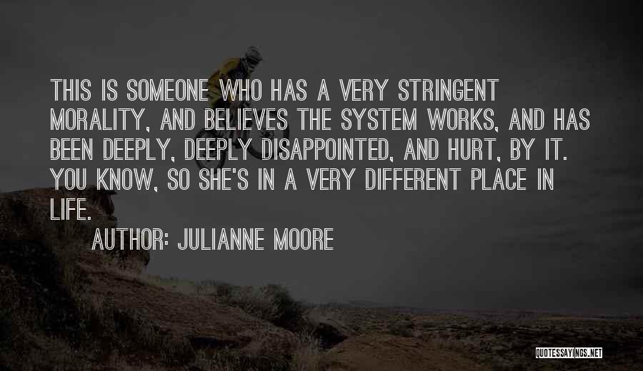 Someone Who Has Hurt You Quotes By Julianne Moore