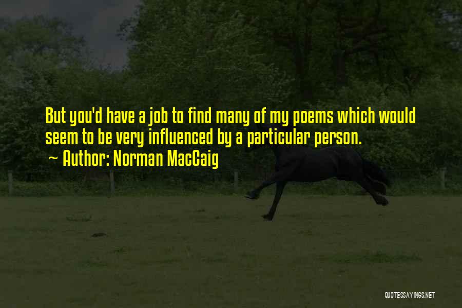 Someone Who Has Influenced You Quotes By Norman MacCaig