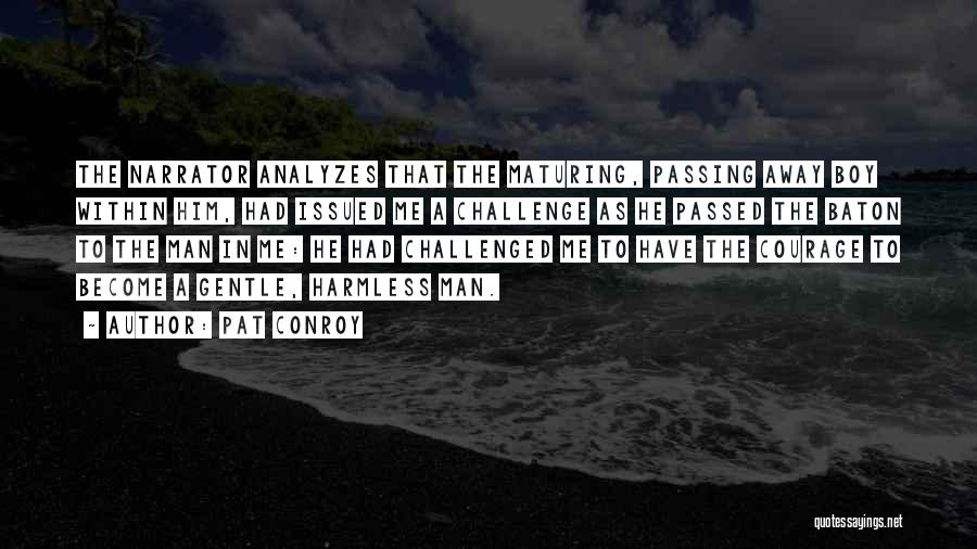 Someone Who Has Just Passed Away Quotes By Pat Conroy