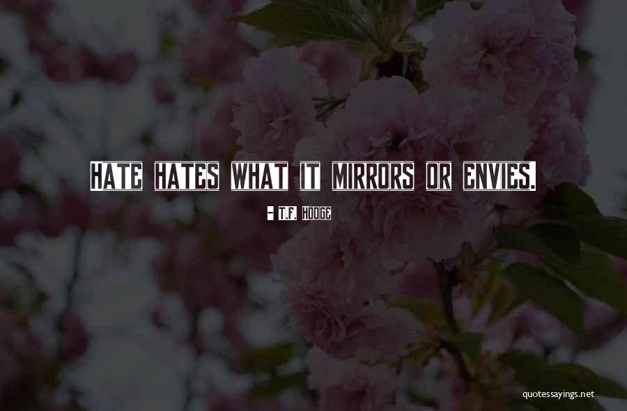 Someone Who Hates You Quotes By T.F. Hodge Someone Who Hates You Quotes By T.F. Hodge