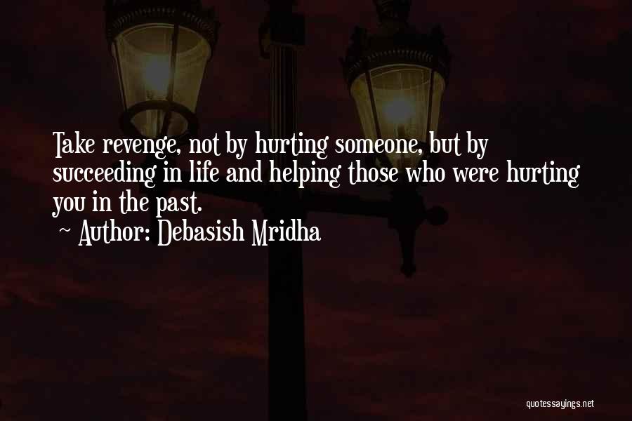 Someone Who Hurt You Quotes By Debasish Mridha