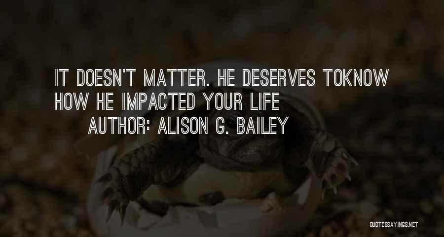 Someone Who Impacted Your Life Quotes By Alison G. Bailey