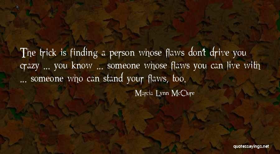 Someone Who Is Crazy Quotes By Marcia Lynn McClure Someone Who Is Crazy Quotes By Marcia Lynn McClure