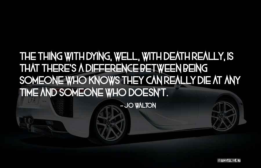 Someone Who Is Dying Quotes By Jo Walton