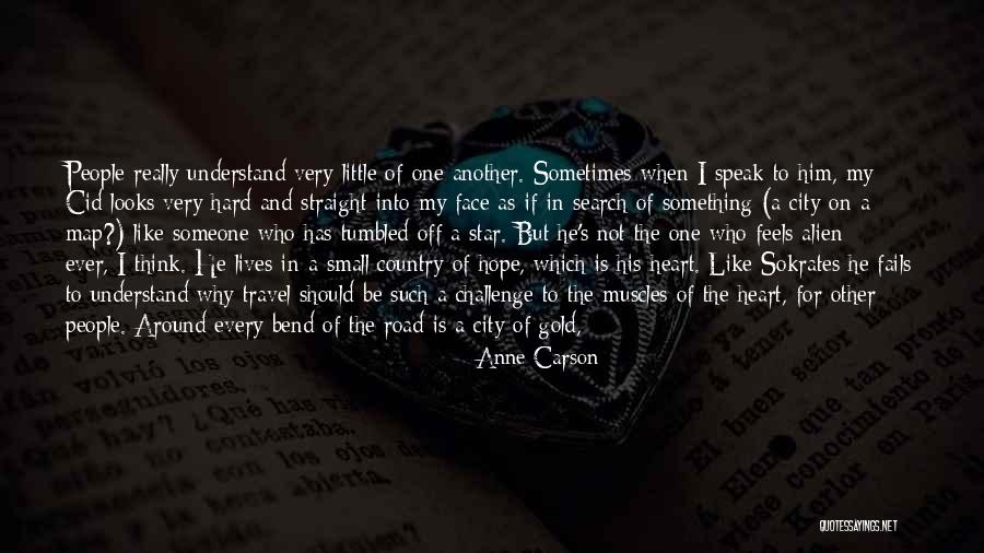 Someone Who Is Kind Quotes By Anne Carson Someone Who Is Kind Quotes By Anne Carson
