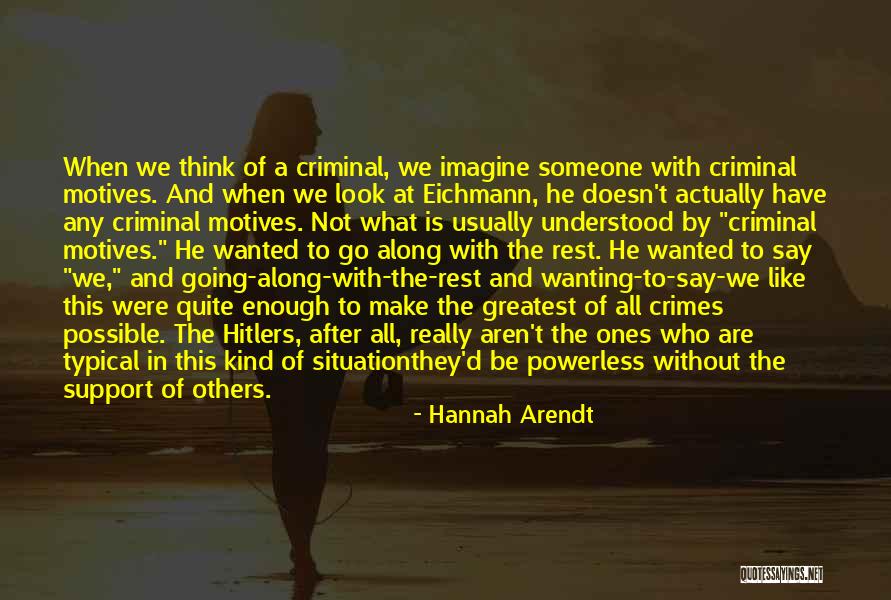Someone Who Is Kind Quotes By Hannah Arendt Someone Who Is Kind Quotes By Hannah Arendt