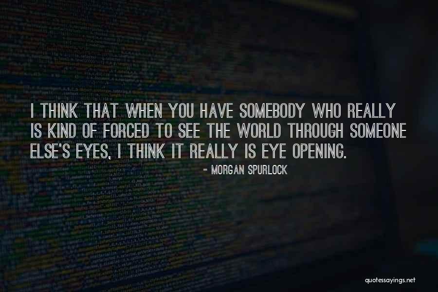 Someone Who Is Kind Quotes By Morgan Spurlock Someone Who Is Kind Quotes By Morgan Spurlock