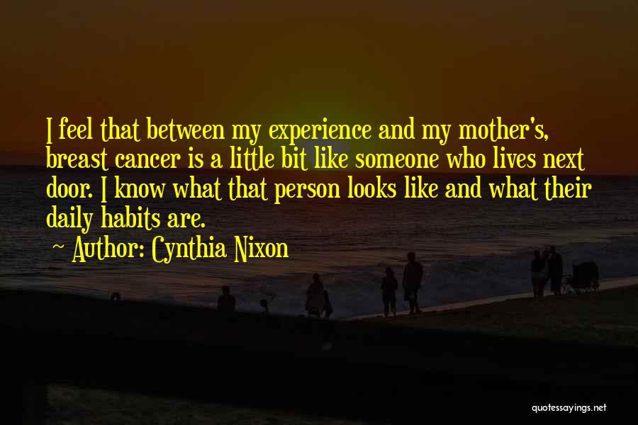 Someone Who Is Like A Mother Quotes By Cynthia Nixon