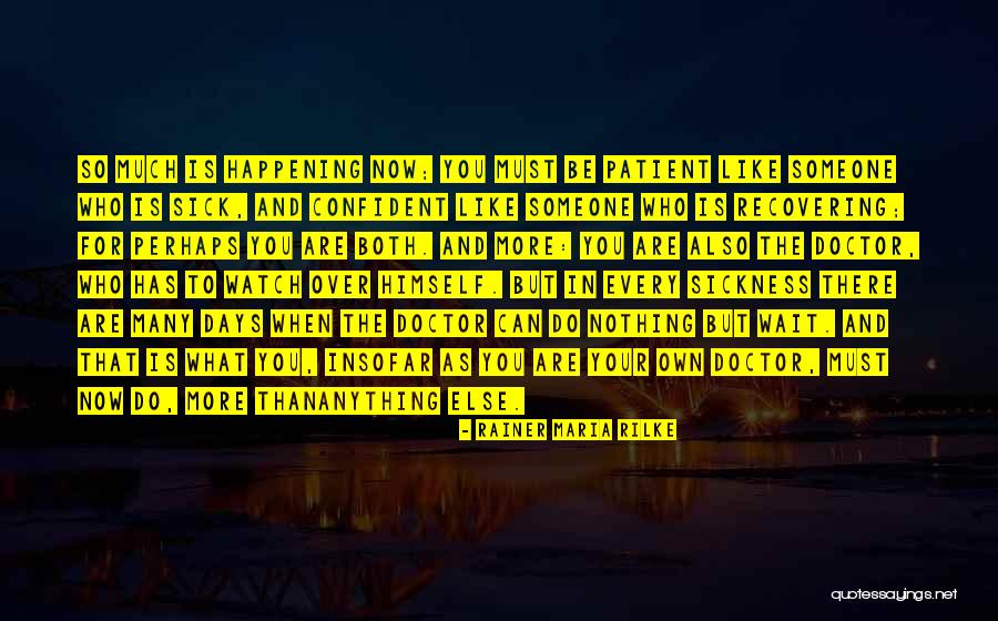 Someone Who Is Sick Quotes By Rainer Maria Rilke Someone Who Is Sick Quotes By Rainer Maria Rilke