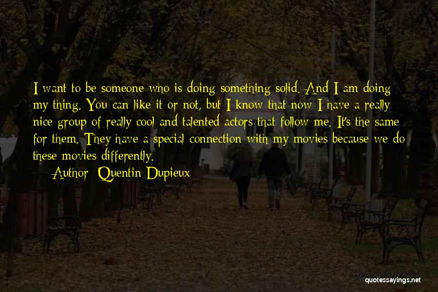 Someone Who Is Special Quotes By Quentin Dupieux