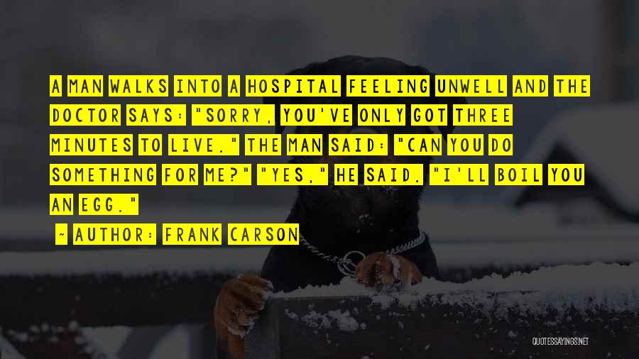 Someone Who Is Unwell Quotes By Frank Carson