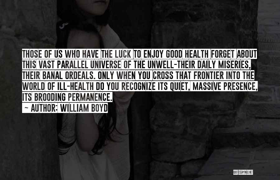 Someone Who Is Unwell Quotes By William Boyd