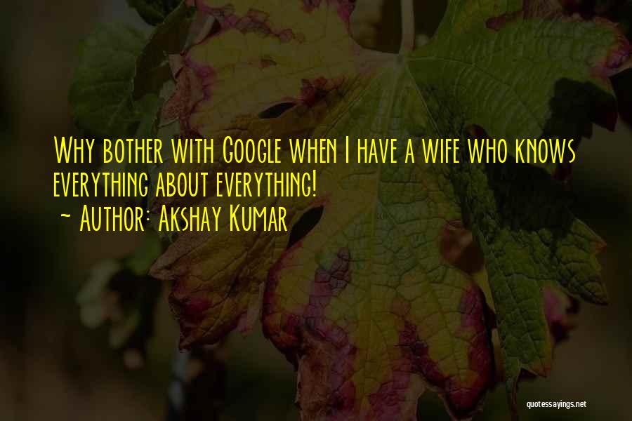 Someone Who Knows Everything Quotes By Akshay Kumar