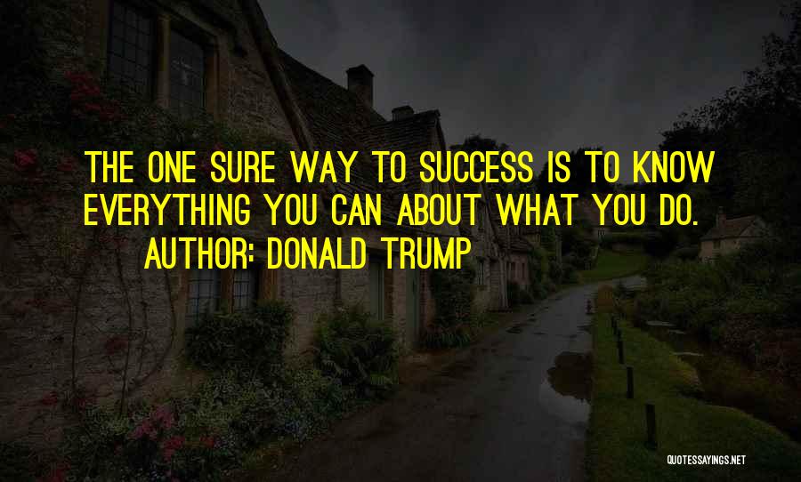 Someone Who Knows Everything Quotes By Donald Trump