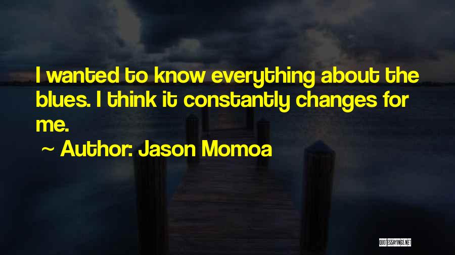 Someone Who Knows Everything Quotes By Jason Momoa