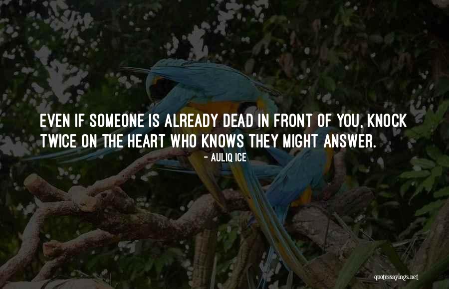 Someone Who Knows You Quotes By Auliq Ice Someone Who Knows You Quotes By Auliq Ice