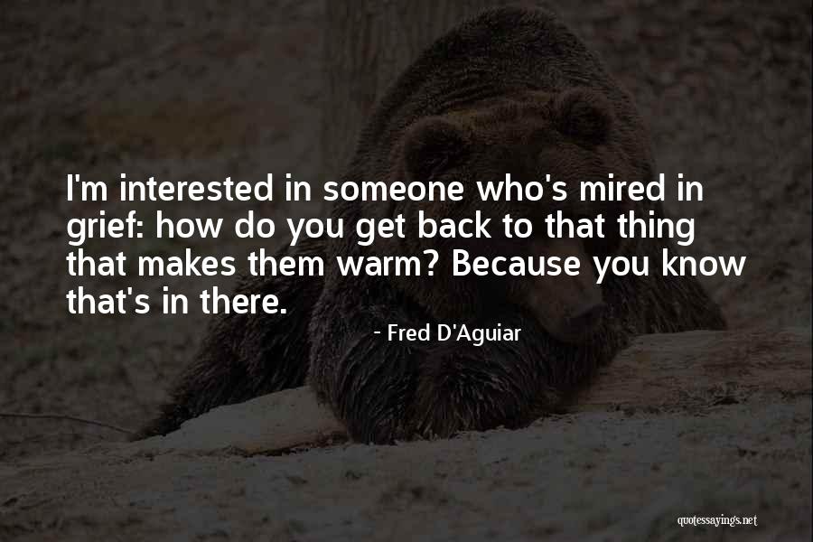 Someone Who Knows You Quotes By Fred D'Aguiar Someone Who Knows You Quotes By Fred D'Aguiar