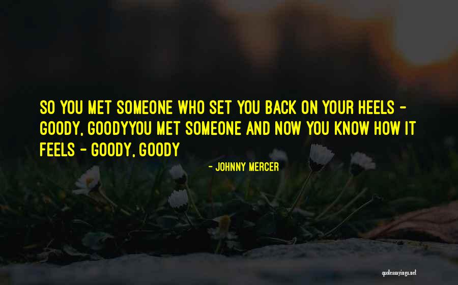 Someone Who Knows You Quotes By Johnny Mercer