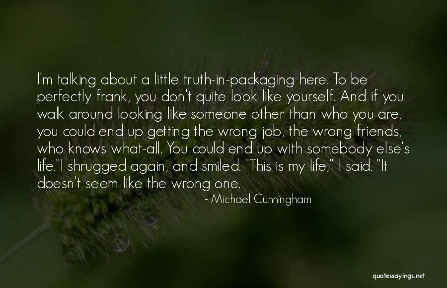 Someone Who Knows You Quotes By Michael Cunningham Someone Who Knows You Quotes By Michael Cunningham