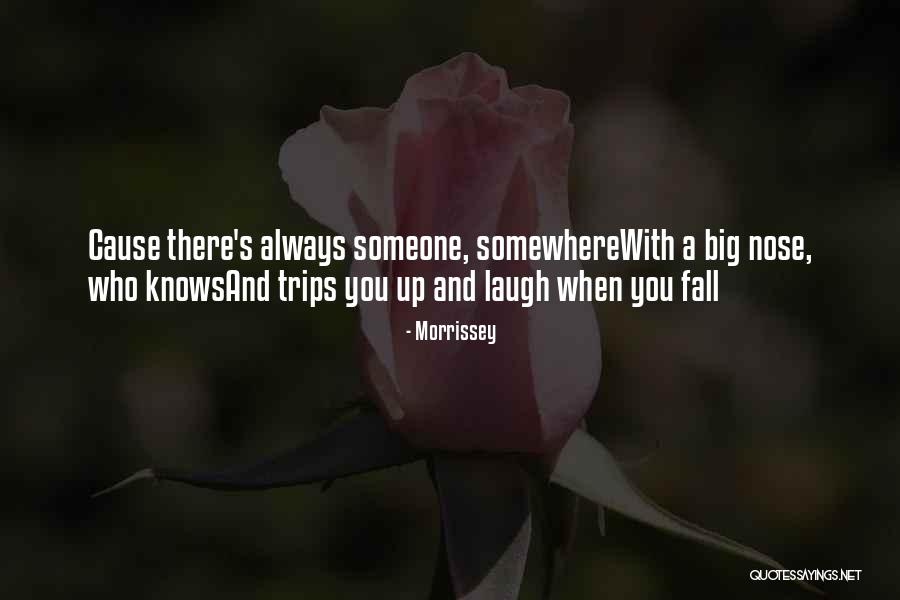 Someone Who Knows You Quotes By Morrissey Someone Who Knows You Quotes By Morrissey