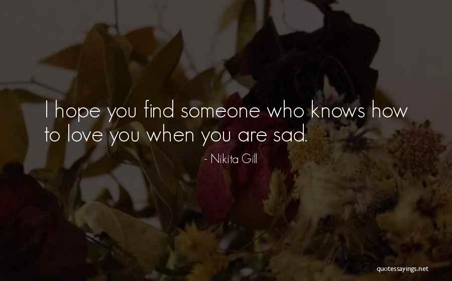 Someone Who Knows You Quotes By Nikita Gill Someone Who Knows You Quotes By Nikita Gill