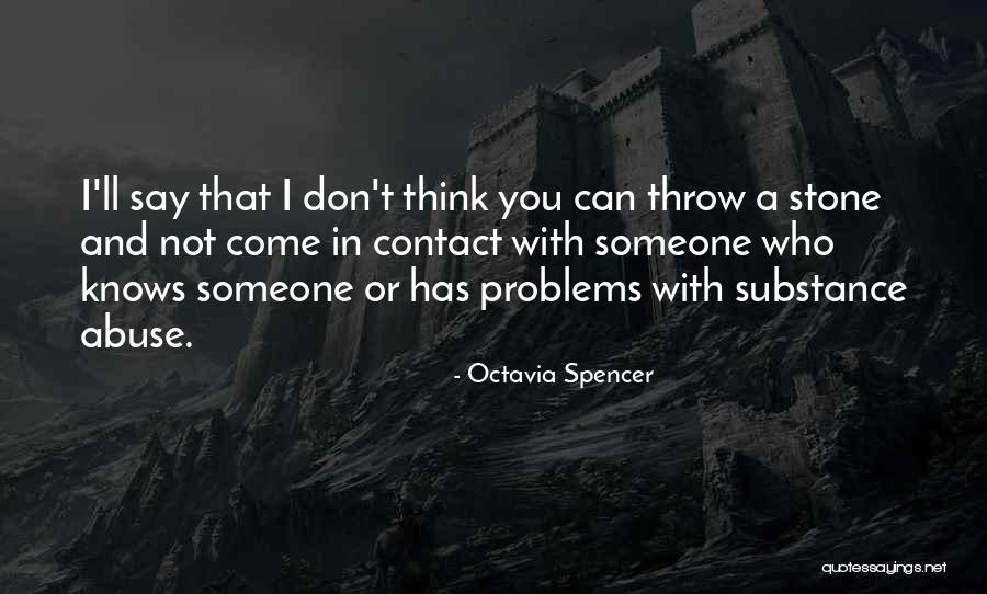 Someone Who Knows You Quotes By Octavia Spencer Someone Who Knows You Quotes By Octavia Spencer