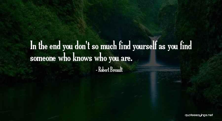 Someone Who Knows You Quotes By Robert Breault Someone Who Knows You Quotes By Robert Breault
