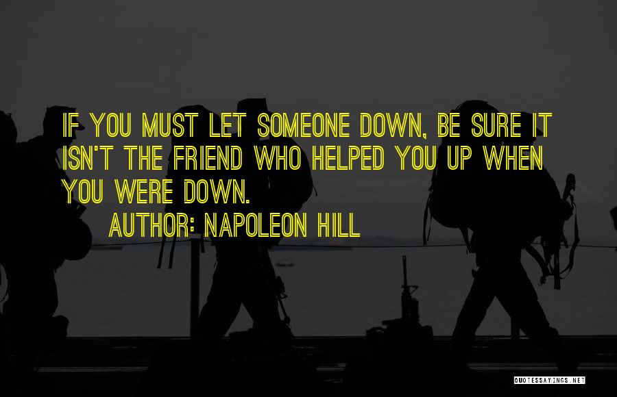 Someone Who Let You Down Quotes By Napoleon Hill