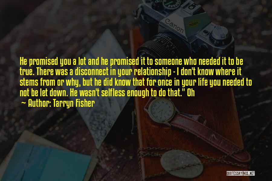 Someone Who Let You Down Quotes By Tarryn Fisher