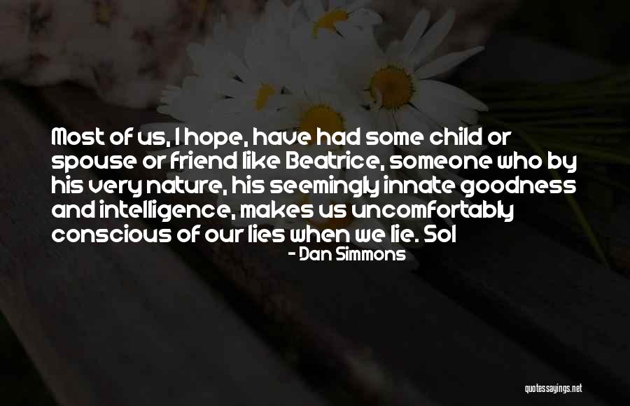 Someone Who Lies Quotes By Dan Simmons Someone Who Lies Quotes By Dan Simmons