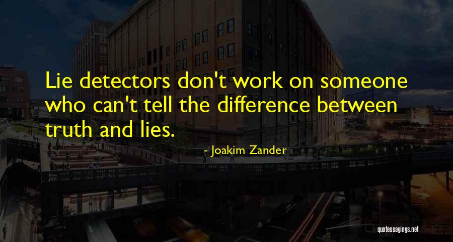 Someone Who Lies Quotes By Joakim Zander Someone Who Lies Quotes By Joakim Zander