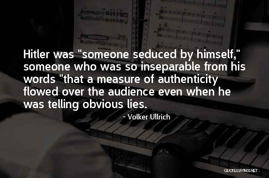 Someone Who Lies Quotes By Volker Ullrich Someone Who Lies Quotes By Volker Ullrich